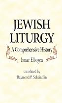 Jewish Liturgy: A Comprehensive History