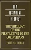 The Theology of the First Letter to the Corinthians (New Testament Theology) The Theology of the First Letter to the Corinthians (New Testament Theology)
