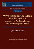 Wave Fields in Real Media, Volume 38, Second Edition: Wave Propagation in Anisotropic, Anelastic, Porous and Electromagnetic Media (Handbook of Geophysical Exploration: Seismic Exploration)