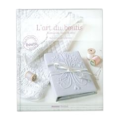 L'art du boutis : Accessoires, mode et d�co