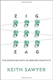 Zig Zag: The Surprising Path to Greater Creativity