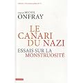 Le canari du nazi : Essais sur la monstruosit�