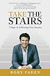 Take the Stairs: 7 Steps to Achieving True Success
