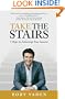 Take the Stairs: 7 Steps to Achieving True Success