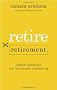 Retire Retirement: Career Strategies for the Boomer Generation