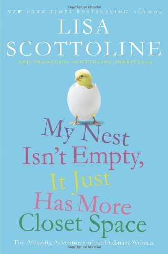 My Nest Isn't Empty, It Just Has More Closet Space: The Amazing Adventures of an Ordinary Woman