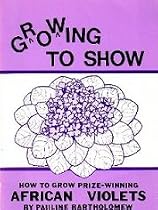 Growing to Show: How to Grow Prize Winning African Violets