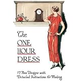 One Hour Dress -- 17 Vintage 1924 Dress Designs with Detailed Instructions for Sewing (Book 2)