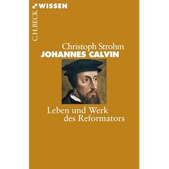 Johannes Calvin: Leben und Werk des Reformators