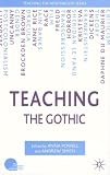 Teaching the Gothic (Teaching the New English)