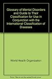 Glossary of mental disorders and guide to their classification : for use in conjunction with the International Classification of Diseases, 8th revision
