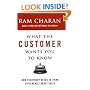 What the Customer Wants You to Know: How Everybody Needs to Think Differently About Sales
