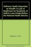 Saffron's health depended on wealth : a look at health care for residents of Saffron Lane Estate before the National Health Service