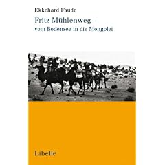 Fritz M�hlenweg - vom Bodensee in die Mongolei: Eine biographische Ann�herung