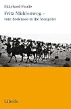 Fritz M�hlenweg - vom Bodensee in die Mongolei: Eine biographische Ann�herung