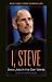 I, Steve: Steve Jobs in His Own Words