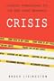CRISIS: The Most Likely Catastrophes of the Next Decade; Disaster Preparedness and Emergency Survival