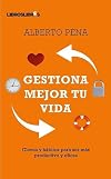 Gestiona Mejor Tu Vida: Claves y hábitos para ser más productivo y eficaz (Spanish Edition)