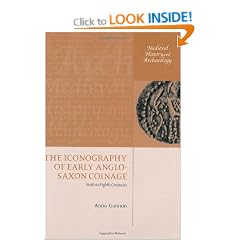 The Iconography of Early Anglo-Saxon Coinage: Sixth to Eighth Centuries (Medieval History and Archaeology)