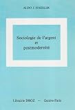 Sociologie de l'argent et postmodernité: Recherche sur les conséquences sociales et culturelles de l'électronisation des flux monétaires