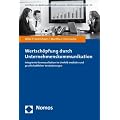 Wertsch�pfung durch Unternehmenskommunikation: Integrierte Kommunikation im Umfeld medialer und gesellschaftlicher Ver�nderungen