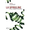 La spiruline, l'homme et la plan�te
