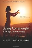 Step Two - You Are Not Your Past: A Step To Living Consciously In An Ego Driven Society (Volume 2)