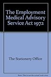 Employment Medical Advisory Service Act 1972 : Elizabeth II. 1972. Chapter 28