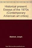 Historical present : essays of the 1970's