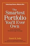  : The Smartest Portfolio You'll Ever Own: A Do-It-Yourself Breakthrough Strategy