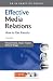 PR in Practice: Effective Media Relations: How to Get Results: 14 (Public Relations in Practice)