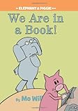 We Are in a Book! (An Elephant and Piggie Book)
