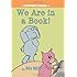 We Are in a Book! (An Elephant and Piggie Book)