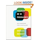 Program or Be Programmed: Ten Commands for a Digital Age