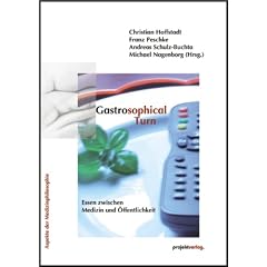 Gastrosophical Turn: Essen zwischen Medizin und �ffentlichkeit