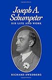 Joseph A. Schumpeter : his life and thought