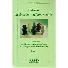Kritische Analyse der Impfproblematik - Band 2: Ein Kompendium �ber die wahre Natur der Impfungen, ihre Pathogenit�t und Wirkungslosigkeit