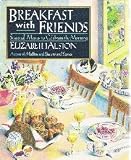 Breakfast With Friends: Seasonal Menus to Celebrate the Morning