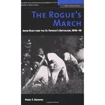 The Rogue's March: John Riley and the St. Patrick's Battalion, 1846-48 (The Warriors)