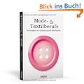 Mode- & Textilberufe: Der Ratgeber f�r Ausbildung und Berufspraxis