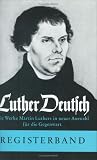 Luther Deutsch. Die Werke Martin Luthers in neuer Auswahl f�r die Gegenwart: Luther Deutsch: Registerband (Bensheimer Hefte) - Michael Welte
