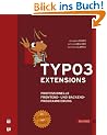 TYPO3- Extensions. Professionelle Frontend- und Backend-Programmierung. Mit Extbase und Fluid