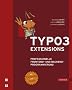 TYPO3- Extensions. Professionelle Frontend- und Backend-Programmierung. Mit Extbase und Fluid