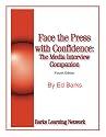 Face the Press with Confidence: The Media Interview Companion