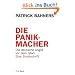 Die Panikmacher: Die deutsche Angst vor dem Islam. Eine Streitschrift