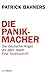 Die Panikmacher: Die deutsche Angst vor dem Islam. Eine Streitschrift