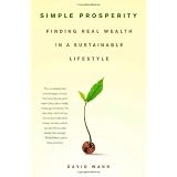 Simple Prosperity: Finding Real Wealth in a Sustainable Lifestyle