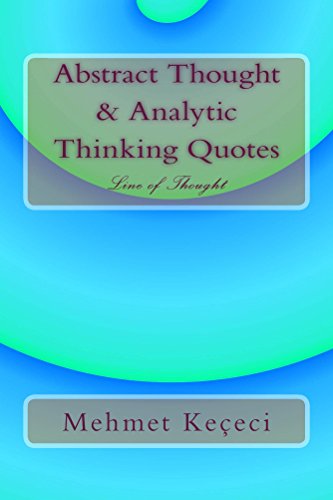 Abstract Thought & Analytic Thinking Quotes: Line of Thought (Line of Thought Series Book 1)