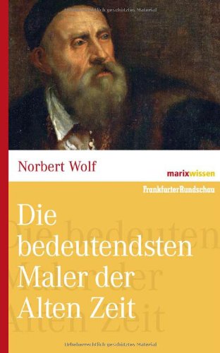 Die bedeutendsten Maler der Alten Zeit