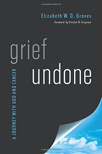 Grief Undone: A Journey with God and Cancer Paperback March 16, 2015, by Elizabeth W. D. Groves